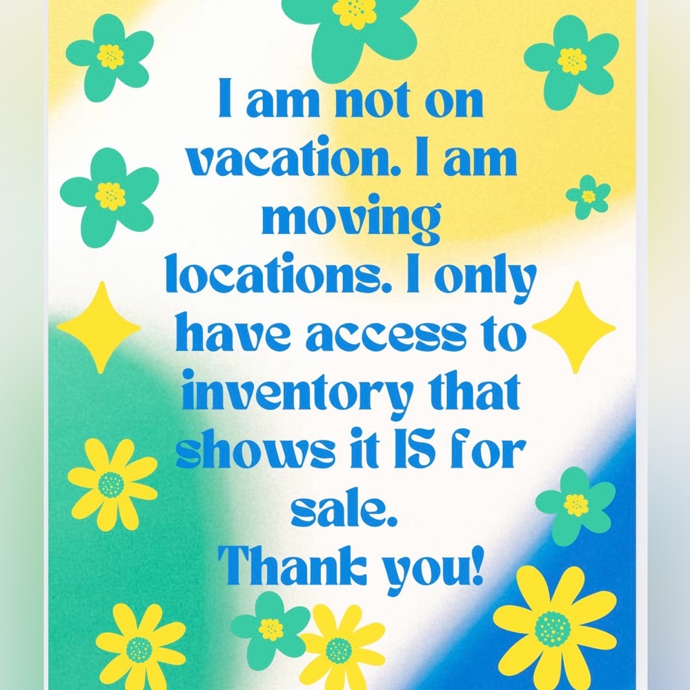 Moving:only have access to inventory listed for sale until I unpack. Thank you!